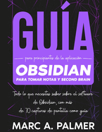 Gua Para Principiantes de la Aplicacin Obsidian Para Tomar Notas y Second Brain: Todo lo que Necesitas Saber Sobre el Software de Obsidian, con Ms de 70 Capturas de Pantalla Como Gua