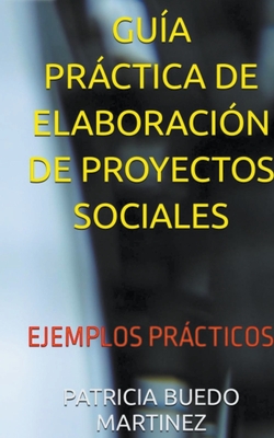 Gua Prctica de Elaboracin de Proyectos - Martinez, Patricia Buedo