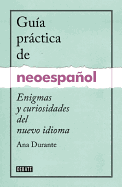 Gua Prctica de Neoespaol / A Practical Guide to Neo-Spanish