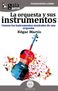 GuaBurros La orquesta y sus instrumentos: Conoce los instrumentos musicales de una orquesta