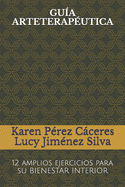 Gu?a Arteterap?utica: 12 amplios ejercicios para tu BIENESTAR INTERIOR