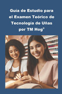 Gu?a de Estudio para el Examen Te?rico de Tecnolog?a de Uas por TM Hog(R)