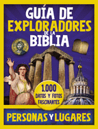 Gu?a de Exploradores de la Biblia, Personas Y Lugares: 1,000 Datos Y Fotos Fascinantes