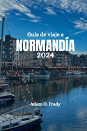 Gu?a de viaje a Normand?a 2024