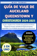 Gu?a De Viaje De Auckland, Queenstown y Christchurch 2024-2025: Su gu?a completa de las ciudades ms populares de Nueva Zelanda en Ocean?a, incluidos los lugares de inter?s imperdibles