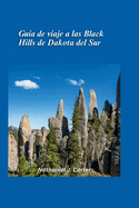 Gu?a de viaje de Black Hills en Dakota del Sur 2025: Aventrate a trav?s del refugio de la naturaleza con bosques, monumentos e historias del lejano oeste