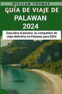 Gu?a de viaje de Palawan 2024: Descubra el para?so: su compaero de viaje definitivo en Palawan para 2024