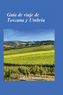 Gu?a de viaje de Toscana y Umbr?a 2024: Explora interiores exuberantes, playas v?rgenes y el impacto hist?rico de Napole?n