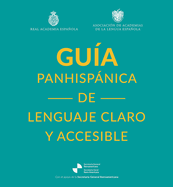 Gu?a Panhispnica de Lenguaje Claro Y Accesible / Rae Pan-Hispanic Guide to Plain and Understandable Spanish Language