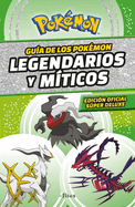 Gu?a Pok?mon: Legendarios Y M?ticos (Edici?n Ampliada) / Pok?mon: Legendary and Mythical Guidebook (Super Deluxe Edition)