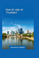 Gu?a tur?stica de Frankfurt 2025: Sitios hist?ricos del horizonte moderno y puerta de entrada a Alemania