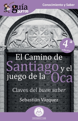 Gu?aBurros El Camino de Santiago y el juego de la Oca: Claves del buen saber - Vzquez, Sebastin