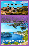 Gu?da Tur?st?ca della Provenza 2024: La tua avventura da sogno in Francia ti aspetta