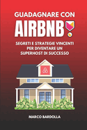 Guadagnare con Airbnb: Segreti e Strategie Vincenti per diventare un SuperHost di Successo