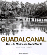 Guadalcanal: The U.S. Marines in World War II: A Pictorial Tribute