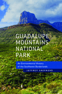 Guadalupe Mountains National Park: An Environmental History of the Southwest Borderlands