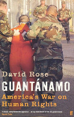 Guantanamo: America's War on Human Rights - Rose, David