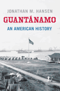 Guantanamo: An American History