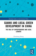 Guanxi and Local Green Development in China: The Role of Entrepreneurs and Local Leaders