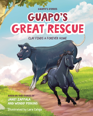 Guapo's Stories: Guapo's Great Rescue: Clay Finds a Forever Home - Zappala, Janet, and Perkins, Wendy