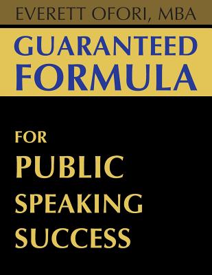 Guaranteed Formula for Public Speaking Success - Ofori, Everett
