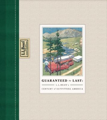 Guaranteed to Last: L.L. Bean's Century of Outfitting America - Gorman, Jim
