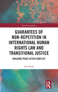 Guarantees of Non-Repetition in International Human Rights Law and Transitional Justice: Building Peace After Conflict