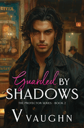 Guarded by Shadows: Forced Proximity Mafia Romance