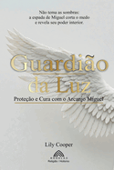 Guardi?o da Luz: Prote??o e Cura com o Arcanjo Miguel