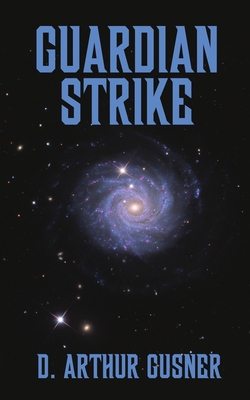Guardian Strike - Gusner, D Arthur