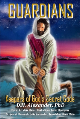 Guardians: Keepers of God's Secret Code - Alexander, Donald