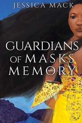 Guardians of Masks and Memory - Mack, Jessica (Cover design by)
