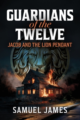 Guardians of the Twelve: Jacob and the Lion Pendant - James, Samuel