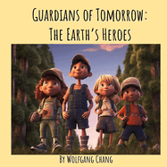 Guardians of Tomorrow: The Earth's Heroes