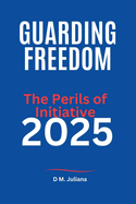 Guarding Freedom: The Perils of Initiative 2025