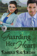 Guarding Her Heart: A Christian Romance