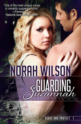 Guarding Suzannah: Book 1 in the Serve and Protect Series - Wilson, Norah