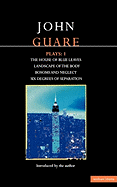 Guare Plays:1: The House of Blue Leaves; Landscape of the Body; Bosoms and Neglect; Six Degrees of Separation