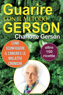 Guarire con il Metodo Gerson - Gerson, Charlotte