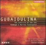 Gubaidulina: The Canticle of the Sun; Hommage à Marina Tsvetayeva