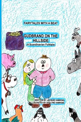 Gudbrand on the Hillside: Part of the Fairytales with a Beat series, a Scandinavian Folktale - Hawkins, Jacquie Lynne