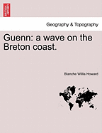 Guenn: A Wave on the Breton Coast. - Howard, Blanche Willis