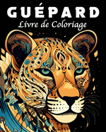 Guepard Livre de Coloriage: 40 Mandala Livre de Coloriage pour la Gestion du Stress et la Relaxation