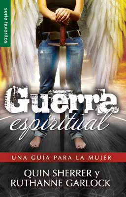 Guerra Espiritual: Una Gu?a Para La Mujer - Sherrer, Quinn, and Garlock, Ruthanne