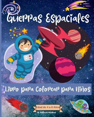 Guerras espaciales Coloring Book For Kids Ages 4-8 years: Incre?bles pginas para colorear del espacio exterior para nios de 2 a 4 - Rickblood, Malkovich