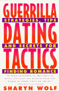 Guerrilla Dating Tactics: Strategies, Tips, and Secrets for Finding Romance