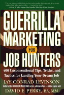 Guerrilla Marketing for Job Hunters: 400 Unconventional Tips, Tricks, and Tactics for Landing Your Dream Job