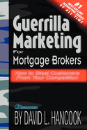 Guerrilla Marketing for Mortgage Brokers: How to Steal Customers from Your Competition