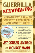 Guerrilla Networking: A Proven Battle Plan to Attract the Very People You Want to Meet