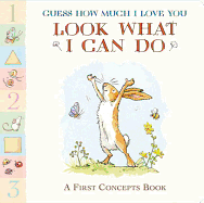 Guess How Much I Love You: Look What I Can Do: A First Concepts Book